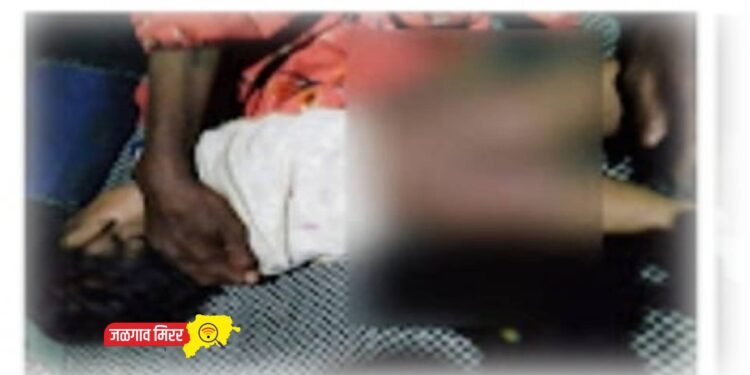 खळबळजनक : स्त्रीत्वाला काळिमा फासणारी घटना…