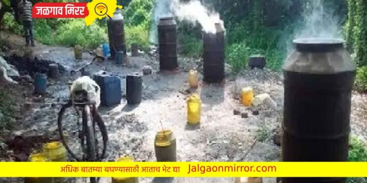 मोठी कारवाई : लाखो रुपयांची गावठी दारू जामनेर पोलिसांनी केली नष्ट