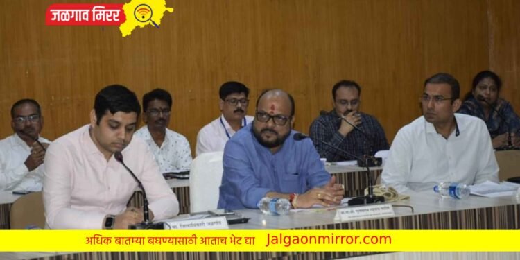 अचूक नियोजनाने उत्तरदायित्व स्वीकारून जबाबदारीने मुदतीत कामे पूर्ण करा – पालकमंत्री गुलाबराव पाटील