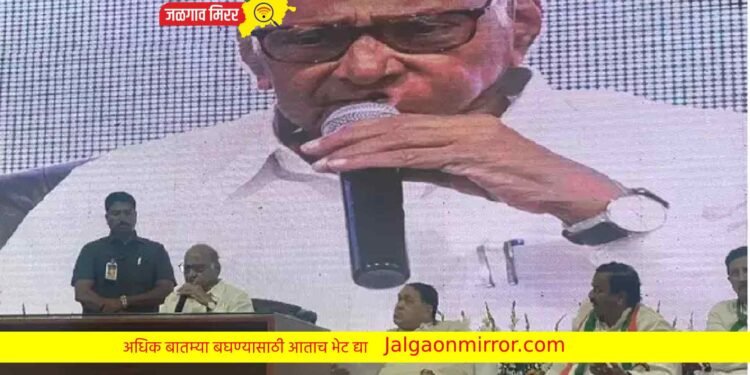 चार दिवस रुग्णालयात तर पाचव्या दिवशी शरद पवार पोहचले शिबिरात !