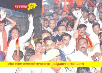 जळगावात राजकारण तापले ; खा.राऊतांचे आगमन अन् शिंदे गटाच्या कार्यकर्त्यांना अटक !