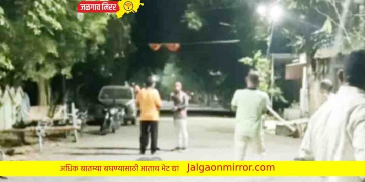 जळगावात दोन गटात तुफान राडा ; पाच अटकेत !