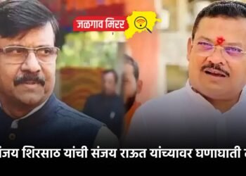 आ.संजय शिरसाठ यांची संजय राऊत यांच्यावर घणाघाती टीका