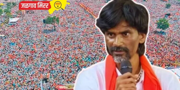 आम्ही लढणार,पाडणार आहोत आणि जिरवणार पण ; जरांगे पाटलांची भूमिका