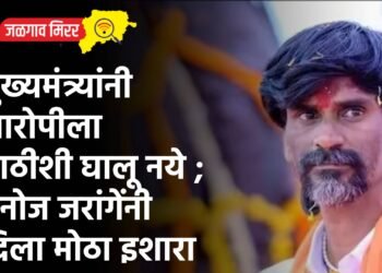 मुख्यमंत्र्यांनी आरोपीला पाठीशी घालू नये ; मनोज जरांगेंनी दिला मोठा इशारा